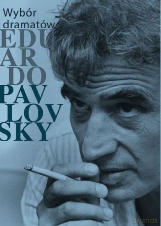 Wybór dramatów Eduardo Pavlovsky - Maria Falska, Michał Hułyk [KSIĄŻKA]