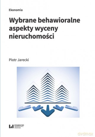 Wybrane behawioralne aspekty wyceny nieruchomości - Piotr Jarecki [KSIĄŻKA]