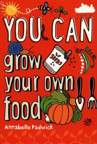 You Can grow your own food - Annabelle Padwick [KSIĄŻKA]