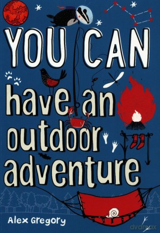You Can have an outdoor adventure - Alex Gregory [KSIĄŻKA]