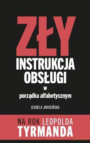 Zły Instrukcja Obsługi w porządku alfabetycznym - Izabela Jarosińska [KSIĄŻKA]