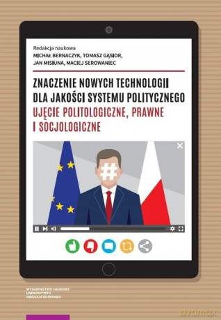 Znaczenie nowych technologii dla jakości systemu politycznego. [KSIĄŻKA]