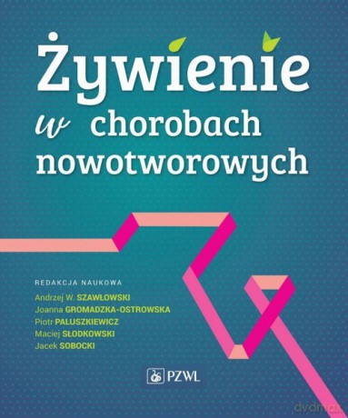Żywienie w chorobach nowotworowych [KSIĄŻKA]