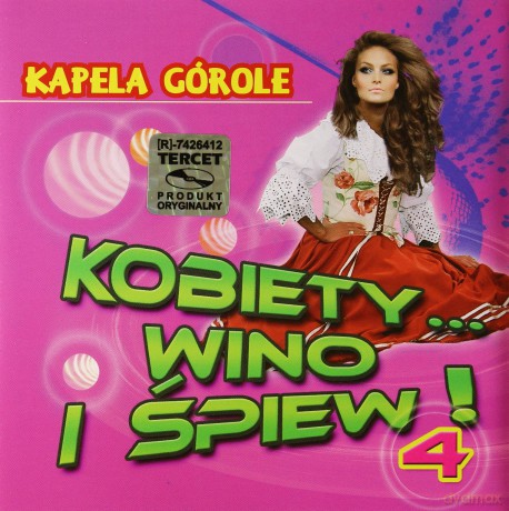 Kapela Górole: Kobiety Wino I Śpiew 4 [CD]
