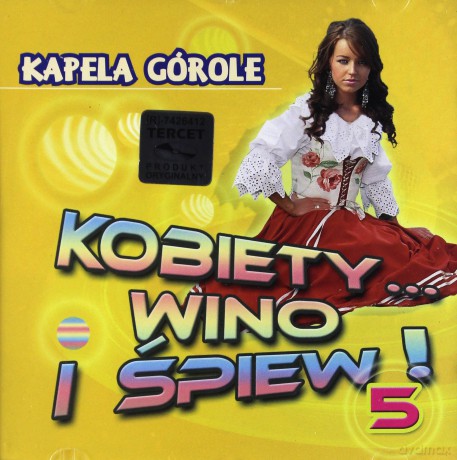 Kapela Górole: Kobiety Wino I Śpiew 5 [CD]