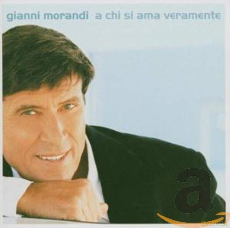 Gianni Morandi: A Chi Si Ama Veramente [CD]