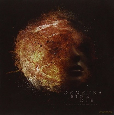 Demtra Sine Die: A Quiet Land Of Fear [CD]