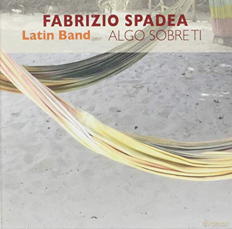 Fabrizio Spadea Latin Band: Algo Sobre Ti [CD]