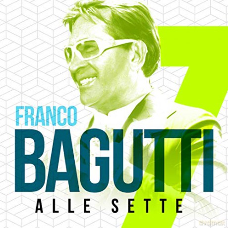 Franco Bagutti: Alle Sette [CD]