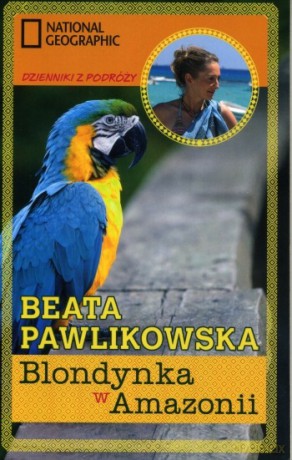 Blondynka w Amazonii - Beata Pawlikowska [KSIĄŻKA]