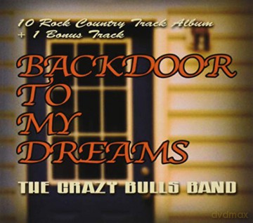 The Crazy Bulls Band: Backdoor To My Dreams [CD]