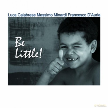 l.calabrese/m.minardi/f.d'auria: Be Little! [CD]
