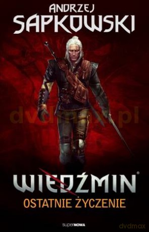 Wiedźmin. Tom 1. Ostatnie życzenie - Andrzej Sapkowski [KSIĄŻKA]