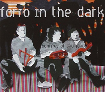 Forro in the Dark: Bonfires of Sao Joao [CD]