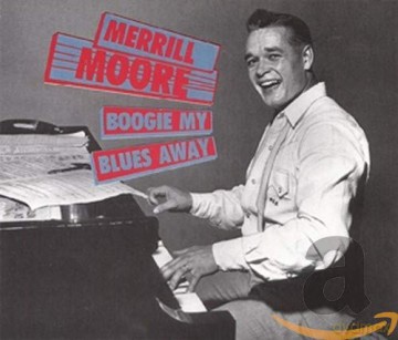 Merrill Moore: Boogie My Blues Away [2CD]