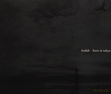 Bvdub: Born In Tokyo [CD]