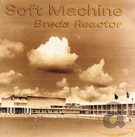 Soft Machine: Breda Reactor [2CD]