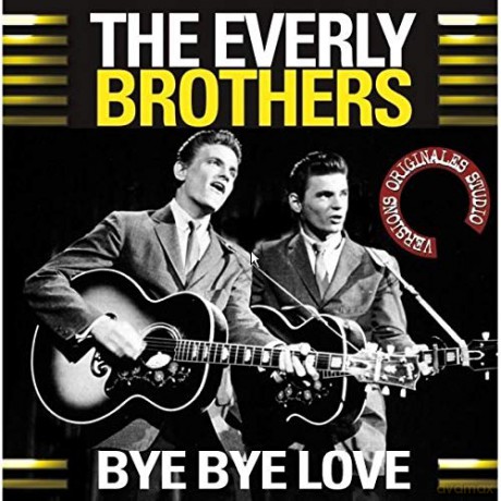 The Everly Brothers: Bye Bye Love [CD]