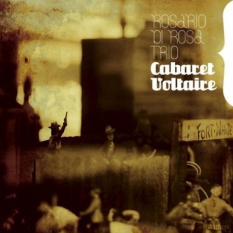 Rosario Di Rosa Trio: Cabaret Voltaire [CD]