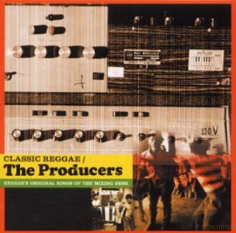 Classic Reggae/the Producers: Reggae's Original Kings of the Mixing Desk [CD]