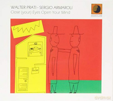 Prati Walter - Armaroli Sergio: Close Your Eyes Open Your Mind [CD]