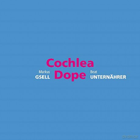 Gsell, Markus: Cochlea Dope [CD]
