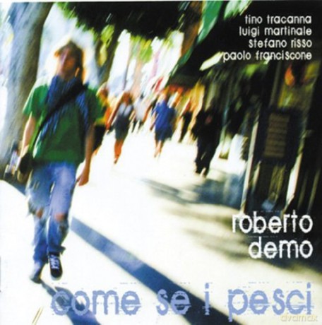 Roberto Demo: Come Se I Pesci [CD]