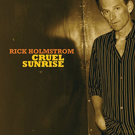 Rick Holmstrom: Cruel Sunrise [CD]
