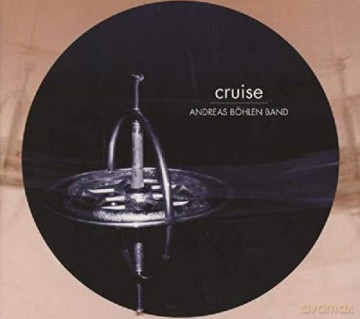 Andreas Boehlen Band: Cruise [CD]