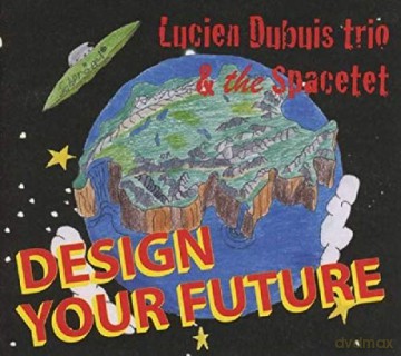 Lucien Dubuis: Design Your Future [CD]