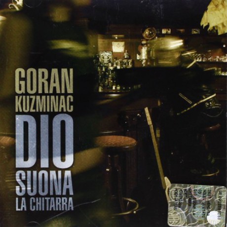Goran Kuzminac: Dio Suona La Chitarra [CD]