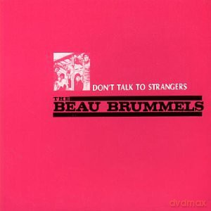 Beau Brummels: Don't Talk to Strangers [CD]