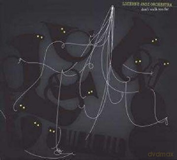 Lucerne Jazz Orchestra: Don't Walk Too Far [CD]