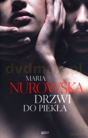 Drzwi do piekła - Maria Nurowska  [KSIĄŻKA]