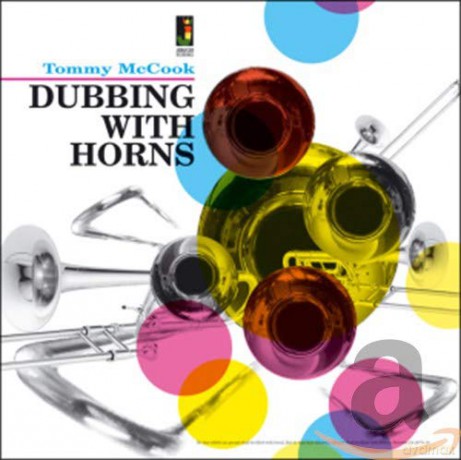 Tommy Mccook: Dubbing With Horns [CD]