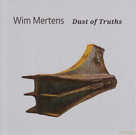 Wim Mertens: Dust Of Truths [CD]