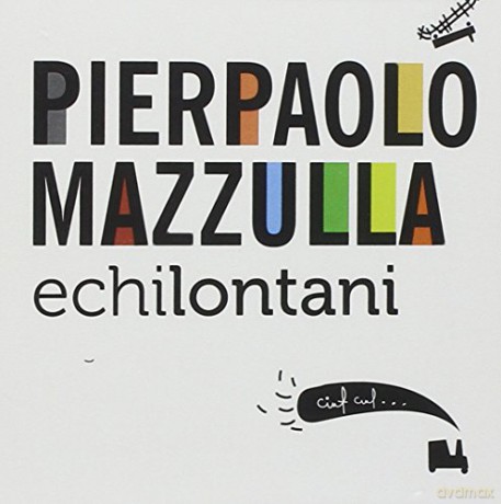 Pierpaolo Mazzulla: Echilontani [CD]