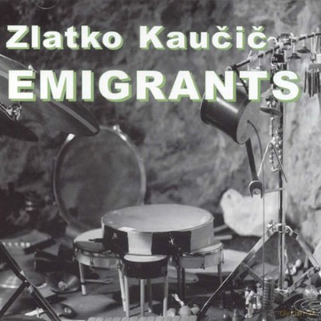 Zlatko Kaucic: Emigrants [CD]