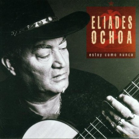 Eliades Ochoa: Estoy Como Nunca [CD]