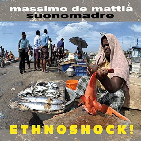 Massimo De Mattia Suonomadre: Ethnoshock! [CD]