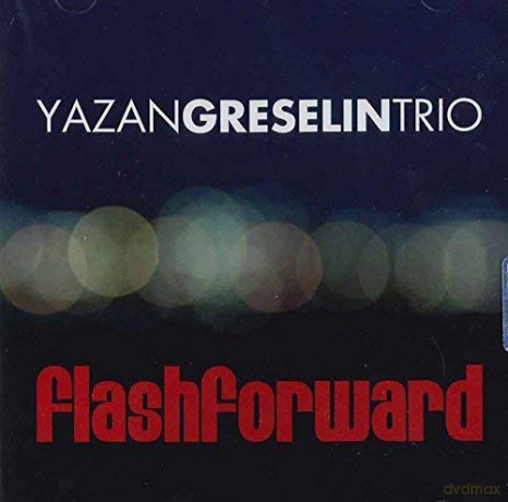 Yazan Greselin Trio: Flashforward [CD]