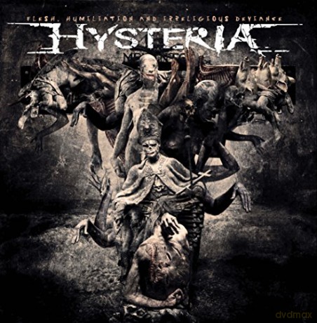Hysteria: Flesh Humiliation And Irreligiuos Deviance [CD]