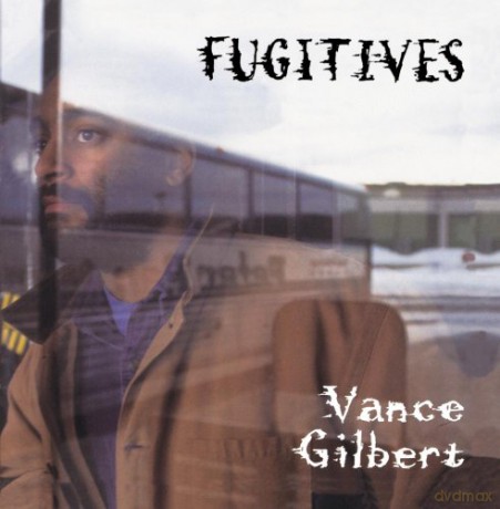 Vance Gilbert: Fugitives [CD]