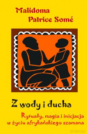 Z wody i ducha - Malidoma Patrice Some [KSIĄŻKA]