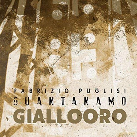 Fabrizio Puglisi Guantanamo: Giallo Oro [CD]