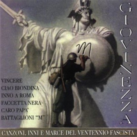 Giovinezza: Canzoni, Inni E Marce Del Ventennio Fascista [CD]