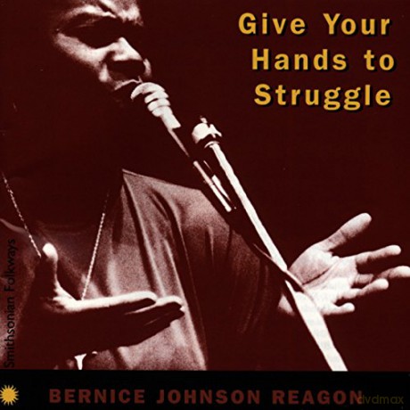 Bernice Johnson Reagon: Give Your Hands to Struggle [CD]