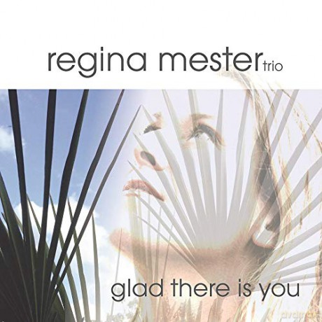 Mester, Regina: Glad There Is You [CD]