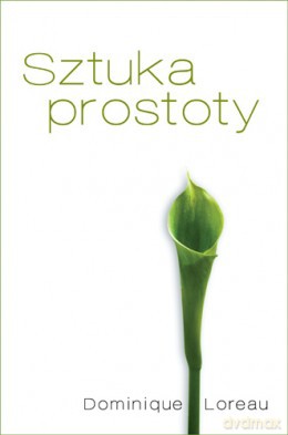 Sztuka prostoty - Dominique Loreau [KSIĄŻKA]