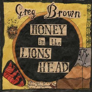 Greg Brown: Honey in the Lion's Head [CD]